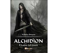 Alchidìon. Il ladro del cuore di Valeria Ornano, 2015, Youcanprint