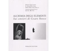 Alchimia degli elementi. Sui sentieri di Cesare Pavese - [Pieraldo]
