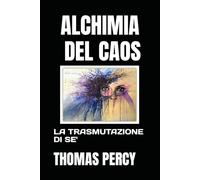 ALCHIMIA DEL CAOS: LA TRASMUTAZIONE DI SE'