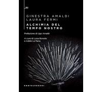 ALCHIMIA DEL TEMPO NOSTRO - AMALDI GINESTRA, FERMI LAURA - Castelvecchi