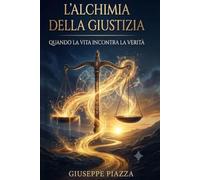 Alchimia della Giustizia: Quando la Vita incontra la Verità
