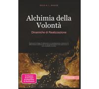 Alchimia della Volontà: Dinamiche di Realizzazione