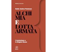 Alchimia e lotta armata: L’esoterismo e le Brigate Rosse