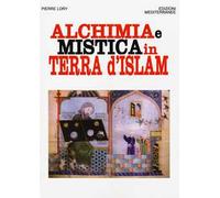Alchimia e mistica in terra d'Islam