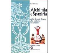 Alchimia e spagiria. Dalla grande opera alla medicina di Paracelso