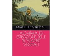 Alchimia ed estrazione delle sostanze vegetali: 4