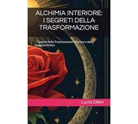 ALCHIMIA INTERIORE: I SEGRETI DELLA TRASFORMAZIONE: . “I Segreti della Trasmutazione Interiore e della Saggezza Antica