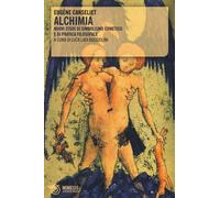 Alchimia. Nuovi studi di simbolismo ermetico e di pratica filosofale - Can...