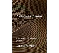 Alchimia Operosa: Cibo, corpo e la fine della guerra