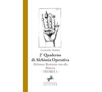 Alchimia. Restituire vita alla materia. Teoria 1. 2º quaderno propedeutico alla formazione in alchimia