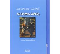 Alchimia santa - Luzzago Alessandro