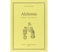 Alchimia. Significato e visione del mondo - [Archè]