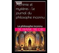 Alchimie et mystères : Le journal du philosophe inconnu
