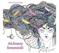 Alchimie femminili. Disegni da colorare. Ediz. illustrata