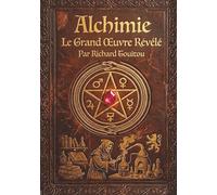 Alchimie: Le Grand Œuvre Révélé