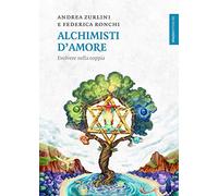 Alchimisti d'amore. Evolvere nella coppia