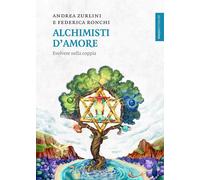 Alchimisti d'amore. Evolvere nella coppia [Paperback] [Oct 23, 2018] Zurlini, An