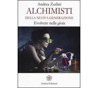 Alchimisti della nuova generazione. Evolvere nella gioia
