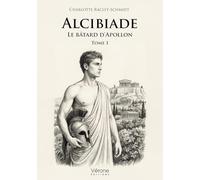 Alcibiade, Le bâtard d'Apollon - Tome 1