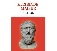 Alcibiade Majeur: Sur la Nature de l’Homme (French Edition)