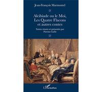 Alcibiade ou le Moi: Les Quatre Flacons et autres contes Textes réunis et présentés par Pierino Gallo