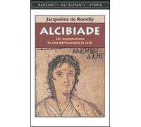 Alcibiade. Un avventuriero in una democrazia in crisi