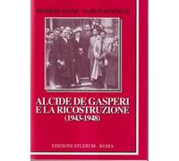 Alcide De Gasperi e la ricostruzione (1943-1948)