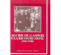 Alcide De Gasperi e la ricostruzione (1943-1948) - [Edizioni Studium]