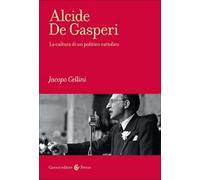 Alcide De Gasperi. La cultura di un politico cattolico
