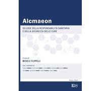 Alcmaeon 2025. Silloge della responsabilità sanitaria e della sicurezza de...