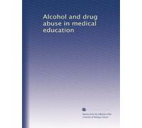 Alcohol and drug abuse in medical education