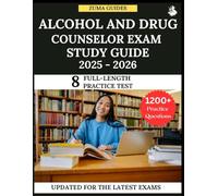 Alcohol and Drug Counselor Exam Study Guide 2025-2026: From Theory to Practice Mastering the Skills and Knowledge for the ADC Exam