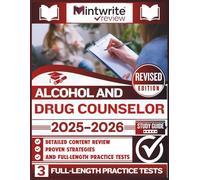 Alcohol and Drug Counselor Study Guide 2025-2026: Detailed Content Review, Proven Strategies, And Full-Length Practice Tests