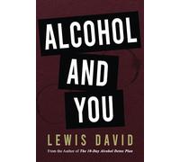 Lewis David Alcohol and You - 21 Ways to Control and Stop Drinking (Tascabile)