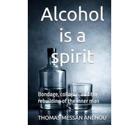 Alcohol is a spirit: Bondage, collapse, and the rebuilding of the inner man