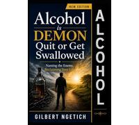 ALCOHOL IS DEMON: Naming The Enemy, Reclaiming Your Life