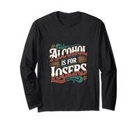 Alcohol Is For Losers Sobrietà Sober Advocate |- Maglia a Manica