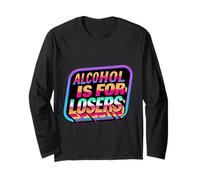 Alcohol Is for Losers Sobrietà Sober Advocate ||- Maglia a Manica