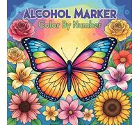 Alcohol Marker Color By Number: Coloring Book of Relaxing Butterfly and Flower Illustrations for Adults Teens Women,