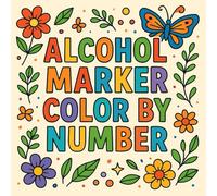 Alcohol Marker Color By Number: Super Cute Coloring Book for Adults and Teens Fun and Relaxation