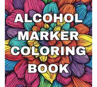 Alcohol Marker Coloring Book: Easy, Fluid and Bold Designs, Simple Landscapes and Flowers, Large Print