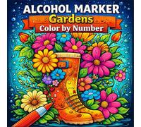 Alcohol Marker Gardens Color by Number: Bold & Easy, Fun Beautiful Tiny Garden Designs for Adults and Teens