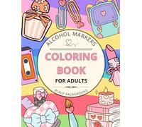 Alcohol Markers Coloring Book For Adults: 50 Bold & Easy Drawings For Beginners To Enjoy and Explore Colors - Fun Gifts for Women (Black Background)