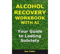 Alcohol Recovery Workbook With AI: Your Guide to Lasting Sobriety