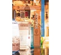 Alcohol: The history and impact of the world's most notorious drug