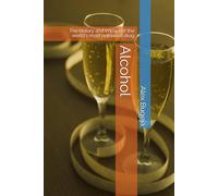 Alcohol: The history and impact of the world's most notorious drug