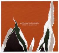 Alcoholic Faith Mission - Let This Be the Last Night We Care