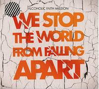 Alcoholic Faith Mission - We Stop The World From