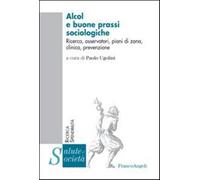 Alcol e buone prassi sociologiche. Ricerca, osservatori, piani di zona, cl...