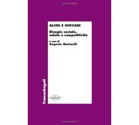 Alcol e giovani. Disagio sociale, salute e competitività